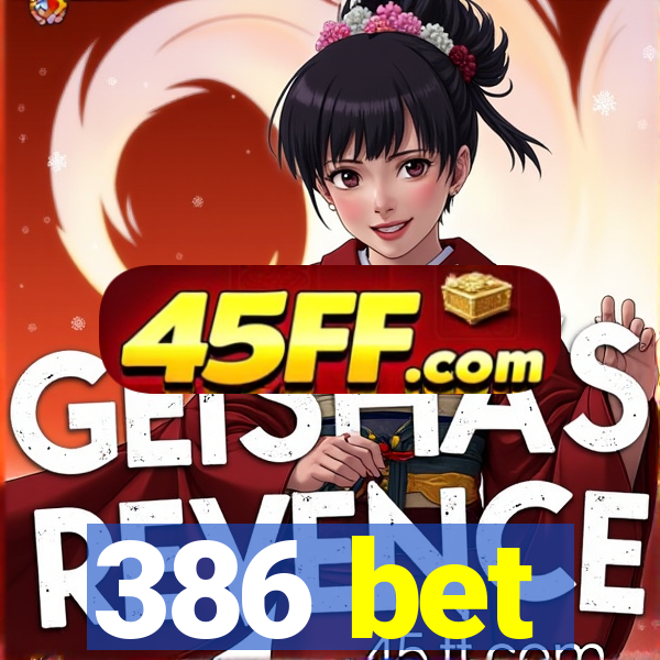 386 bet